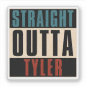 Straight Outta Tyler Texas TX Sticker (Voorkant)