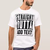 Straight Outta - Voeg hier uw eigen tekst toe T-shirt (Voorkant)