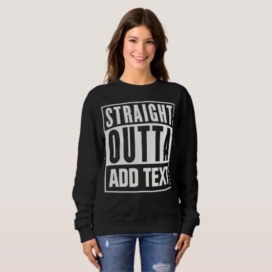 Straight Outta - Voeg hier uw eigen tekst toe Trui (Voorkant volledig)