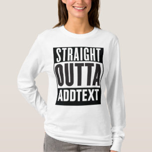 Straight Outta voegt jouw tekst toe T-shirt