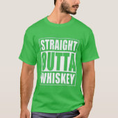 Straight Outta Whiskey St. Patrick's Day Funny T-shirt (Voorkant)