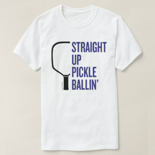 "Straight Up Pickle Ballin" Pickleball T-Shirt