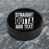 STRAKTE OUTTA - voeg hier jouw tekst/creëer eigen Hockey Puck