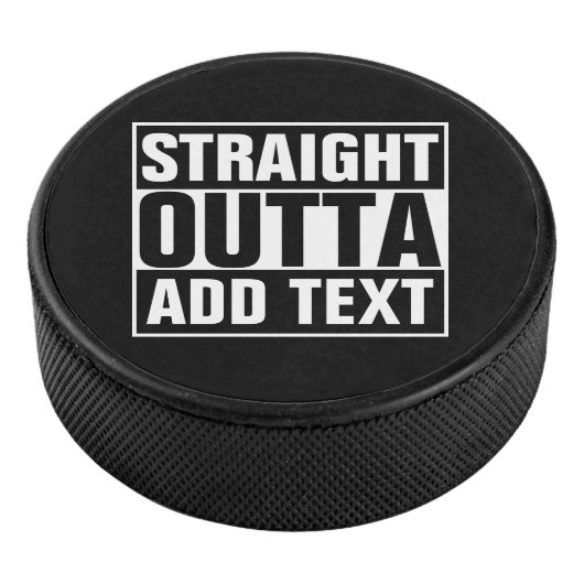 STRAKTE OUTTA - voeg hier jouw tekst/creëer eigen  Hockey Puck (3/4)