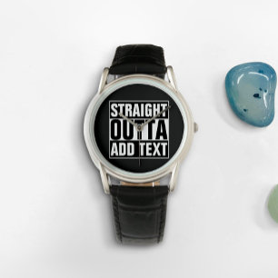 STRAKTE OUTTA - voeg hier jouw tekst/creëer eigen  Horloge
