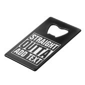 STRAKTE OUTTA - voeg hier jouw tekst/creëer eigen  Kredietkaart Flessenopener (Voorkant Gekanteld)