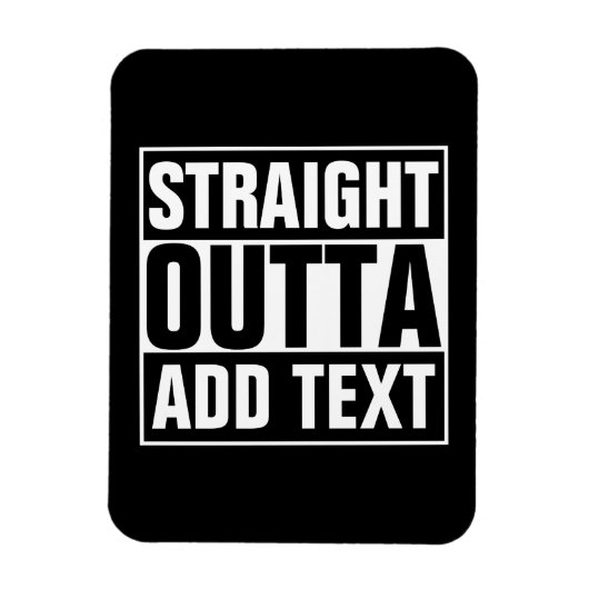STRAKTE OUTTA - voeg hier jouw tekst/creëer eigen  Magneet (Verticaal)