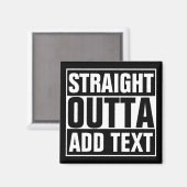 STRAKTE OUTTA - voeg hier jouw tekst/creëer eigen  Magneet (Voorkant / Achterkant)