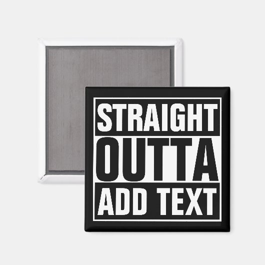 STRAKTE OUTTA - voeg hier jouw tekst/creëer eigen  Magneet (Voorkant / Achterkant)