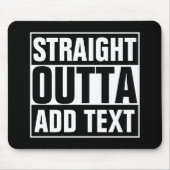 STRAKTE OUTTA - voeg hier jouw tekst/creëer eigen  Muismat (Voorkant)