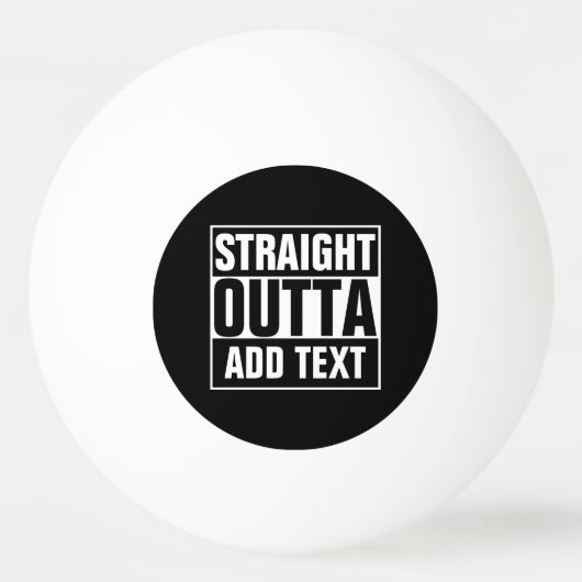 STRAKTE OUTTA - voeg hier jouw tekst/creëer eigen  Pingpongballen (Voorkant)