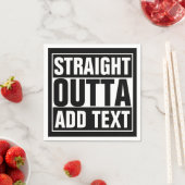 STRAKTE OUTTA - voeg hier jouw tekst/creëer eigen  Servetten (Insitu)