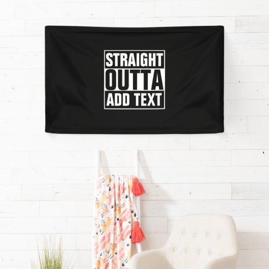 STRAKTE OUTTA - voeg hier jouw tekst/creëer eigen  Spandoek (Insitu)