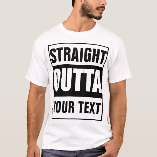 STRAKTE OUTTA - voeg hier jouw tekst/creëer eigen  T-shirt (Voorkant)