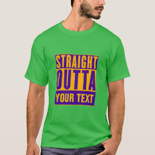 STRAKTE OUTTA - voeg hier jouw tekst/creëer eigen  T-shirt