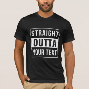 STRAKTE OUTTA - voeg hier jouw tekst/creëer eigen  T-shirt