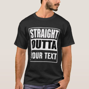STRAKTE OUTTA - voeg hier jouw tekst/creëer eigen  T-shirt