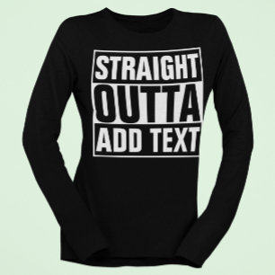 STRAKTE OUTTA - voeg hier jouw tekst/creëer eigen T-shirt
