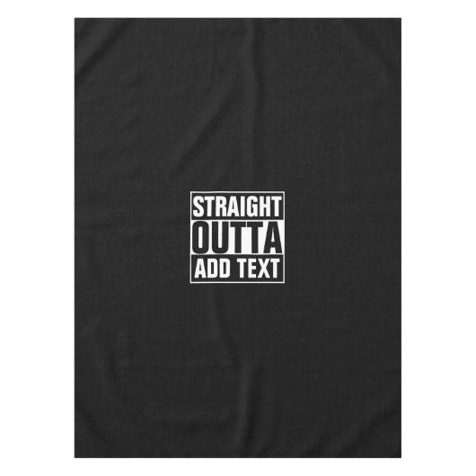 STRAKTE OUTTA - voeg hier jouw tekst/creëer eigen  Tafelkleed (Voorkant)