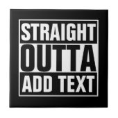 STRAKTE OUTTA - voeg hier jouw tekst/creëer eigen Tegeltje (Voorkant)