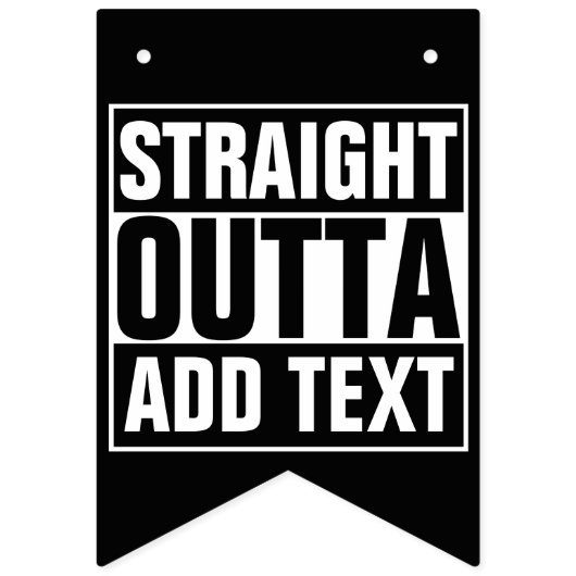 STRAKTE OUTTA - voeg hier jouw tekst/creëer eigen  Vlaggetjes (Eerste vlag)