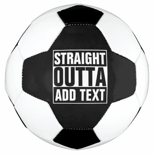 STRAKTE OUTTA - voeg hier jouw tekst/creëer eigen  Voetbal (Voorkant)