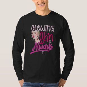 Stralende Huid Is Altijd voor een Schoonheidsspeci T-shirt