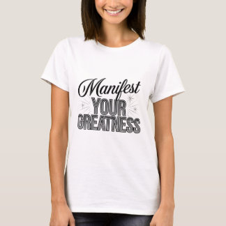 Stralende 'Manifest Your Greatness' Motivatie Des T-shirt