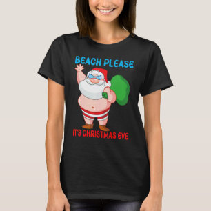 Strand Alsjeblieft Het Is Kerstavond Pret Kerstman T-shirt