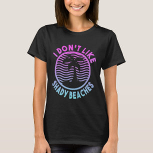 Strand Zomer Tijd Ik Hou Niet Van Schaduwrijke Str T-shirt