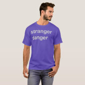 Stranger Danger T-shirt (Voorkant volledig)