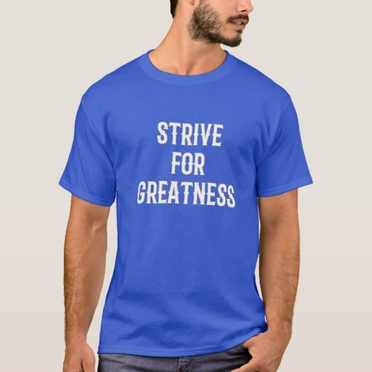 Streef naar grootheid Luxe Motivatie T-shirt (Voorkant)