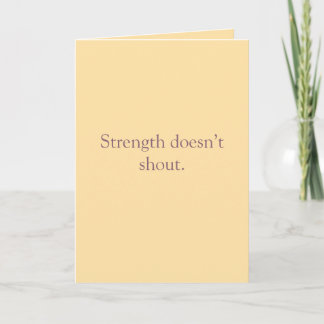Strength Doesn’t Shout – Folded Greeting Card Kaart