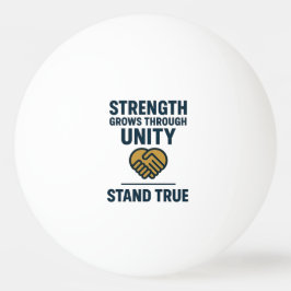 Strength grows through unity stand true prompt pingpongballen