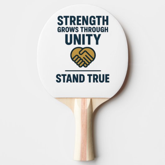 Strength grows through unity stand true prompt tafeltennisbatje (Voorkant)