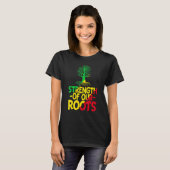 Strength Of Our Roots T-Shirt African American His (Devant entier)