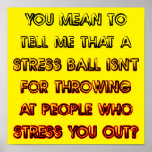 Stress Ball Funny Poster Sign (Voorkant)