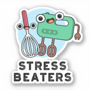 Stress Beaters Funny Baking Whisk Pun Sticker