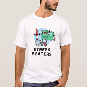 Stress Beaters Funny Baking Whisk Pun T-shirt