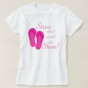 Stress gaat niet mee met mijn schoenen T-Shirt
