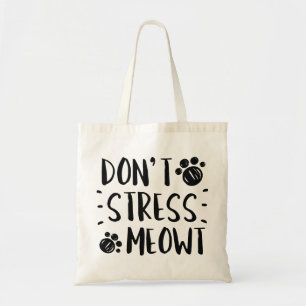 Stress Meowt niet Tote Bag