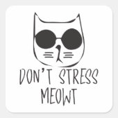Stress Meowt niet Vierkante Sticker (Voorkant)