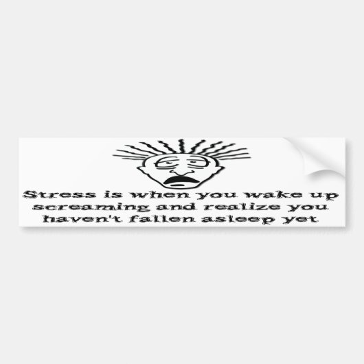 Stress - Wake-up schreeuwen Bumpersticker (Voorkant)