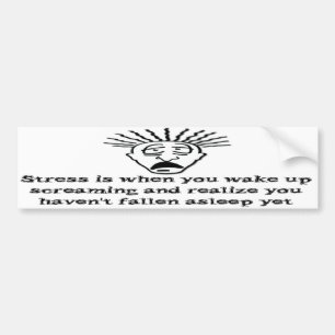 Stress - Wakker worden met schreeuwen Bumpersticker