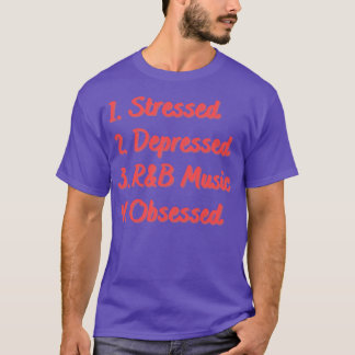 Stressed Depressed RB Muziek Geobsedeerd T-shirt