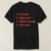 Stressed Depressed Schets Komedie Geobsedeerd T-shirt (Design voorkant)