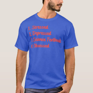Stressed Depressed Science boeken geobsedeerd T-shirt
