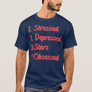 Stressed Depressed sterren geobsedeerd T-shirt