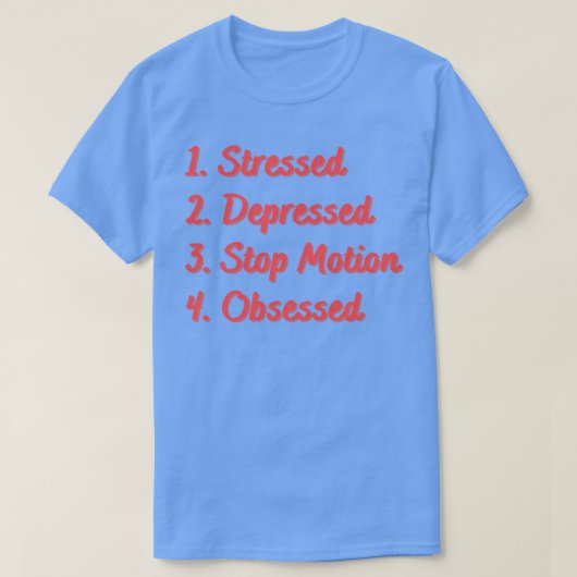 Stressed Depressed Stop Motion geobsedeerd T-shirt (Design voorkant)