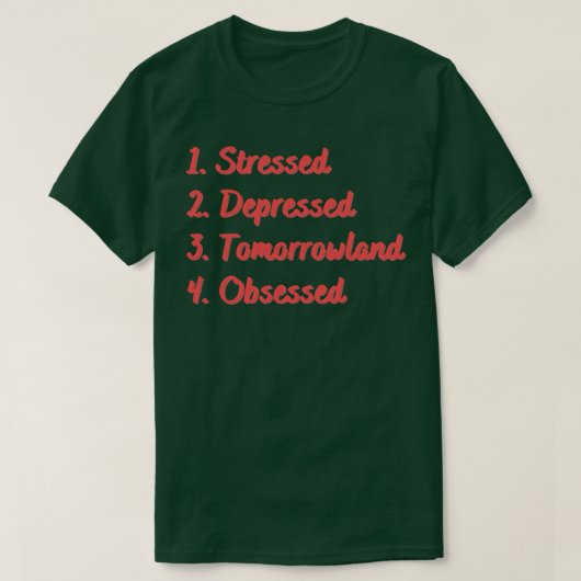Stressed Depressed Tomorrowland geobsedeerd T-shirt (Design voorkant)